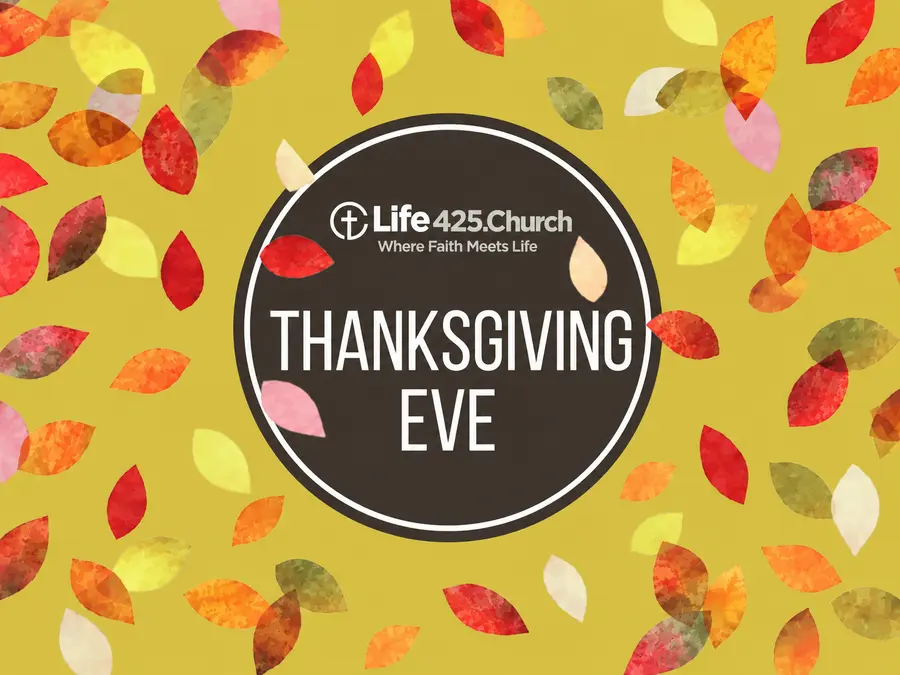 Thanksgiving Eve artwork with the Life425.Church logo and colorful autumn leaves